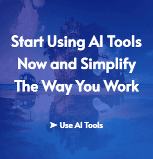 Start Using AI Tools Now and Simplify The Way You Work